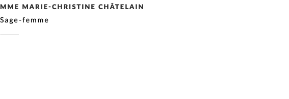 Mme Marie-Christine Châtelain Sage-femme ________